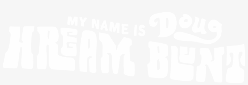 Doug Blunt Hream: My Name Is Doug Hream Blunt Cd, transparent png download
