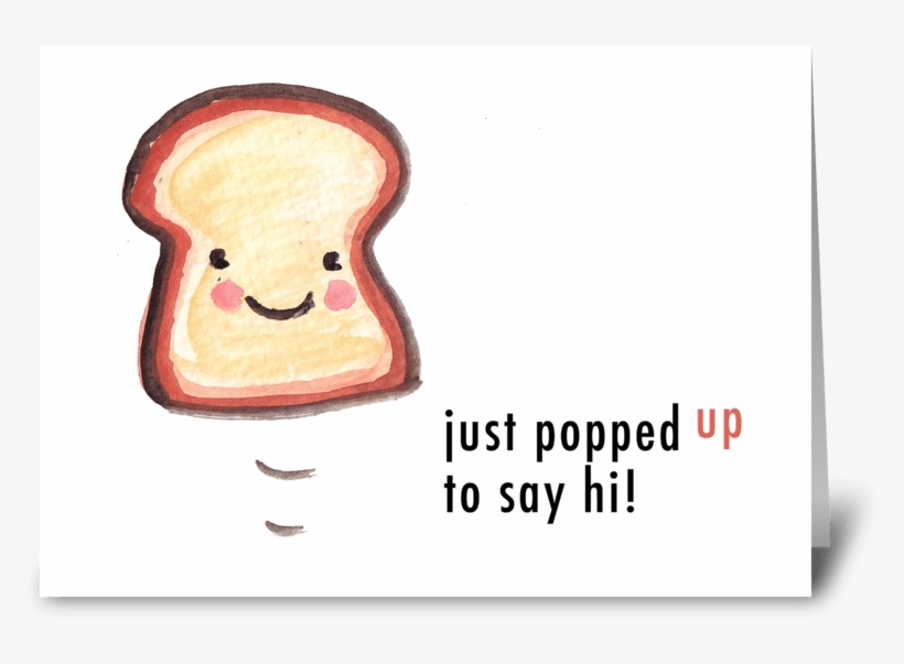 Toasty Hello Greeting Card - Just Popped In To Say Hello, transparent png download