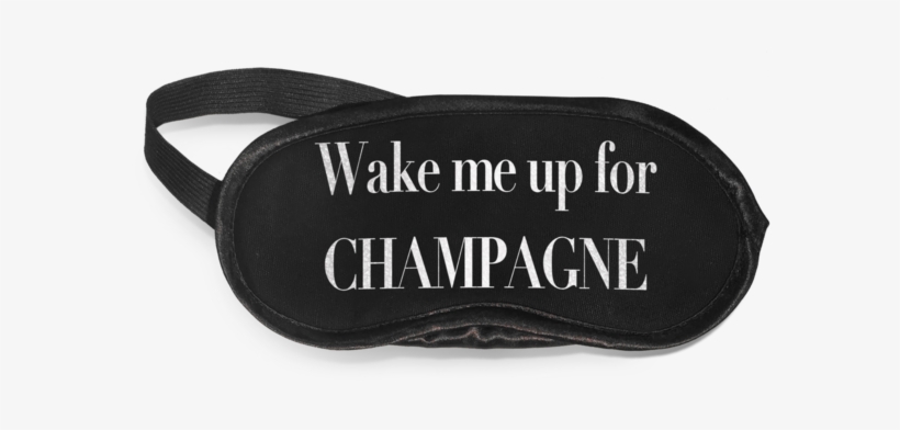 Eye Mask- Wake Me Up For Champagne - Food, transparent png download