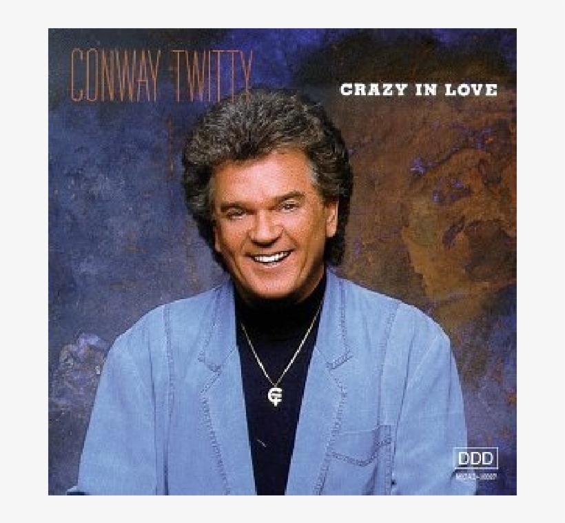 Conway Twitty Cd- Crazy In Love - Conway Twitty - Crazy In Love (cd), transparent png download
