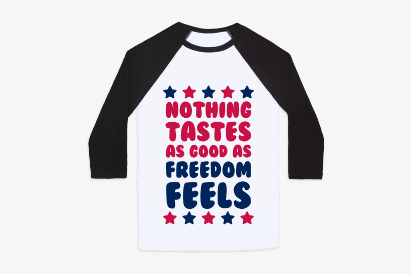 Nothing Tastes As Good As Freedom Feels Baseball Tee - God Made Adam And Eve So I Did Both, transparent png download