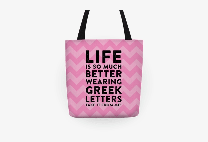 Life Is So Much Better With Wearing Greek Letters Tote - Tote Bag, transparent png download