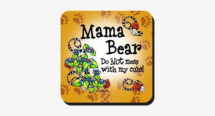 Mama Bear Do Not Mess With My Cubs Coaster - Love My Bed By John Prater, transparent png download