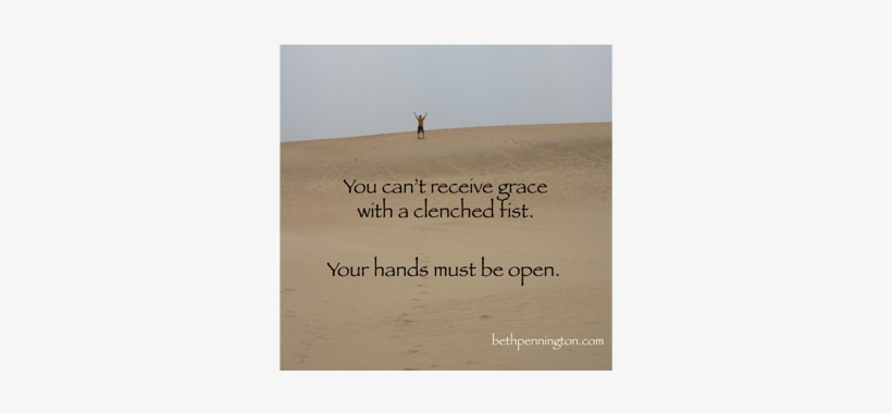 You Can't Receive Grace With A Clenched Fist, transparent png download