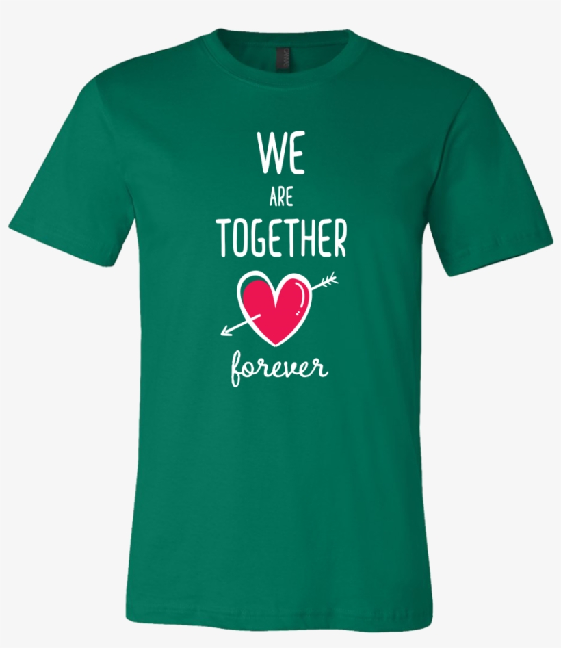 Couples Shirt We Are Together Forever T-shirt Buy Now - T-shirt, transparent png download