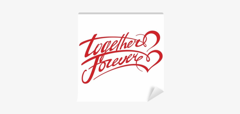 Together Forever Wall Mural • Pixers® • We Live To - Together Forever, transparent png download