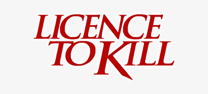 Licence To Kill - Licence To Kill Poster Transparent PNG - 800x310 ...