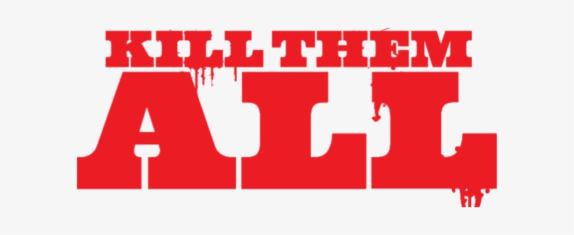 Kill Them All Preview - Kill Them All By Kyle Starks, transparent png download