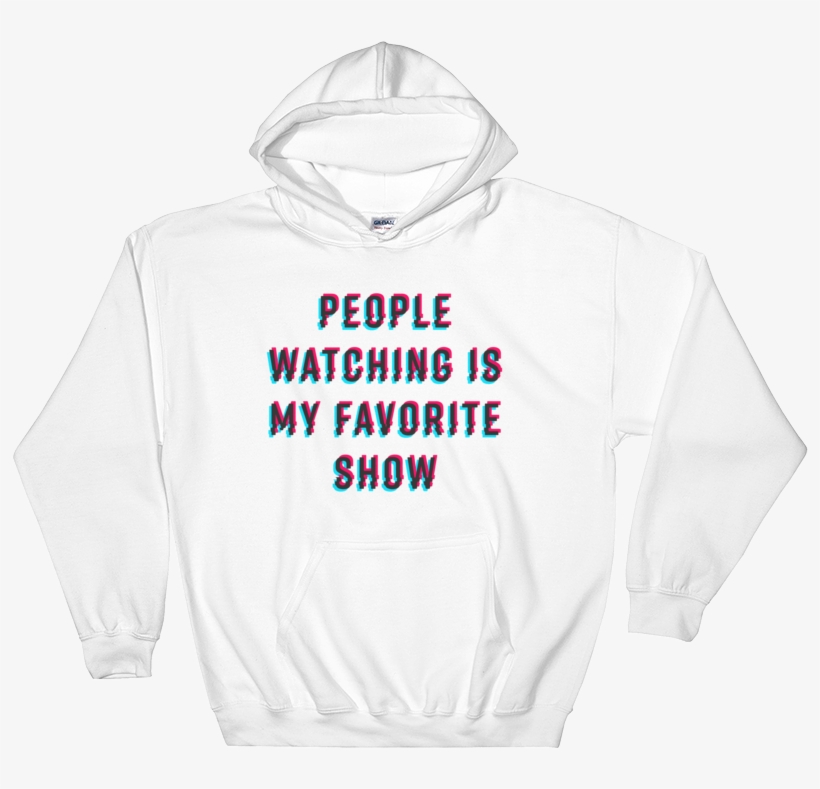 People Watching Is My Favorite Show Hoodie - Hoodie, transparent png download