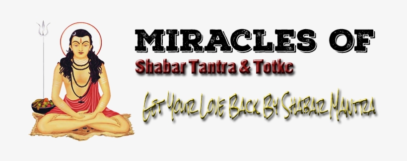 Shabar Vashikaran Mantra For Love Back Is Famous For - Guru Gorakh Nath Ji, transparent png download