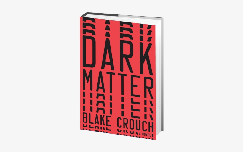 Dark Matter 3d - Dark Matter: A Novel [book], transparent png download