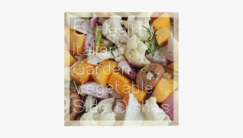 5 Healthy Italian Garden Vegetable Side Dishes - Fruit Salad, transparent png download