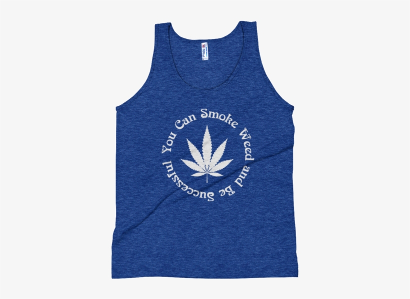 You Can Smoke Weed And Be Successful Unisex Tank Top - T-shirt, transparent png download