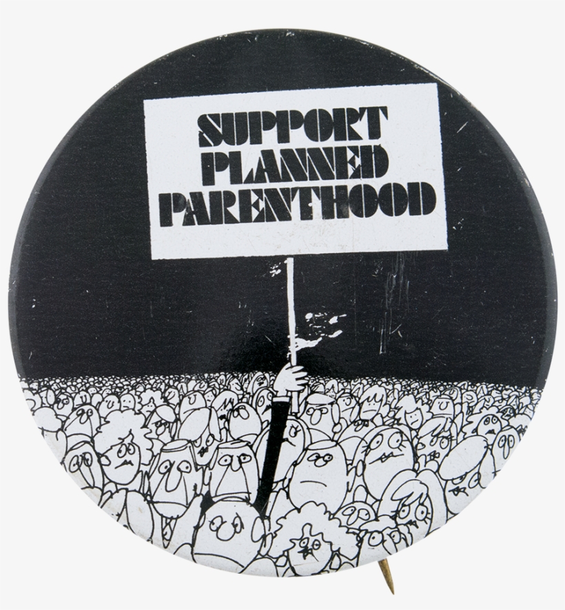 Support Planned Parenthood Cause Button Museum - Museum, transparent png download