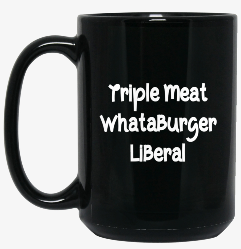 Whataburger 15 Oz - Mother Makes Her Son Gentle In 20 Years, transparent png download