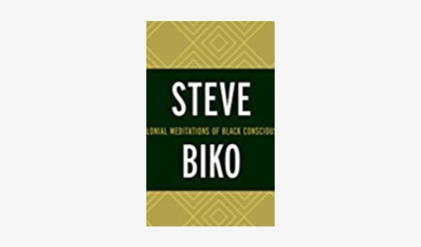 Between The Lines - Steve Biko: Decolonial Meditations Of Black Consciousness, transparent png download