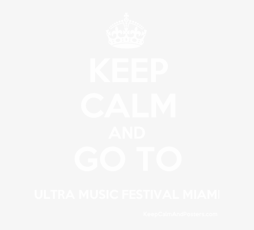 Keep Calm And Go To Ultra Music Festival Miami Poster - Keep Calm And Train, transparent png download