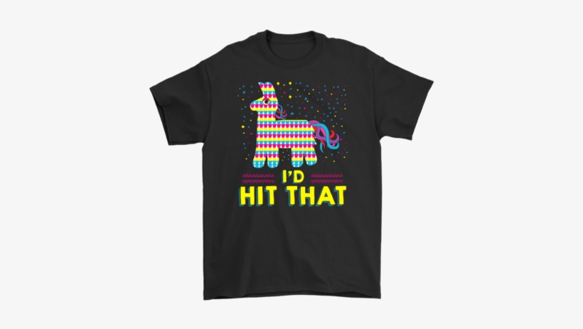I'd Hit That 2- Shirts, Long Sleeve, Hoodie, Tanks - Hot Ones T Shirt, transparent png download