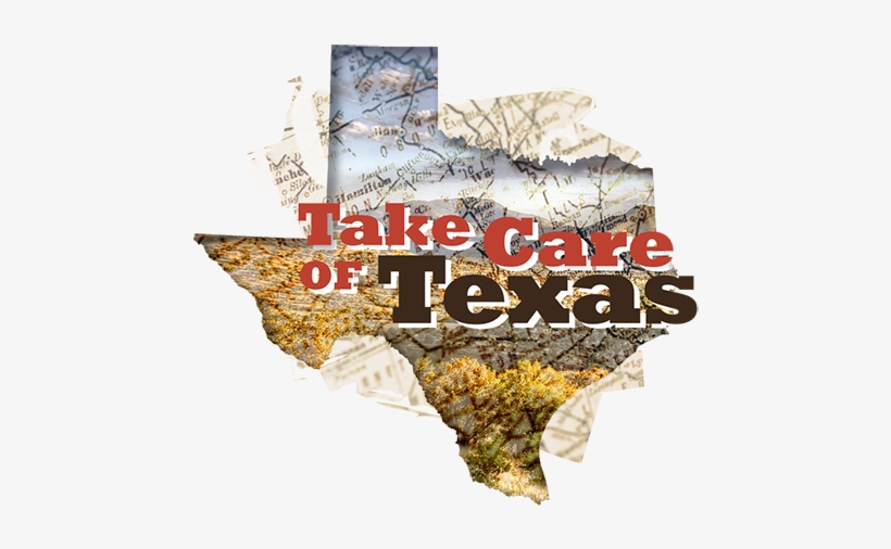 Take Care Of Texas - Take Care Of Texas It's The Only One We Ve Got, transparent png download