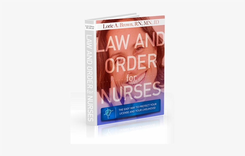 Law And Order For Nurses - Law And Order For Nurses: The Easy Way To Protect Your, transparent png download