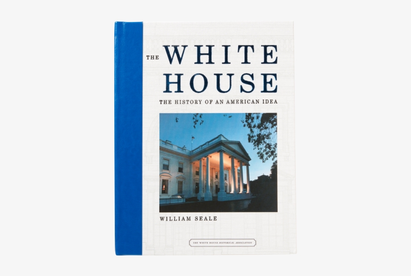 More Views - White House: The History Of An American Idea, transparent png download