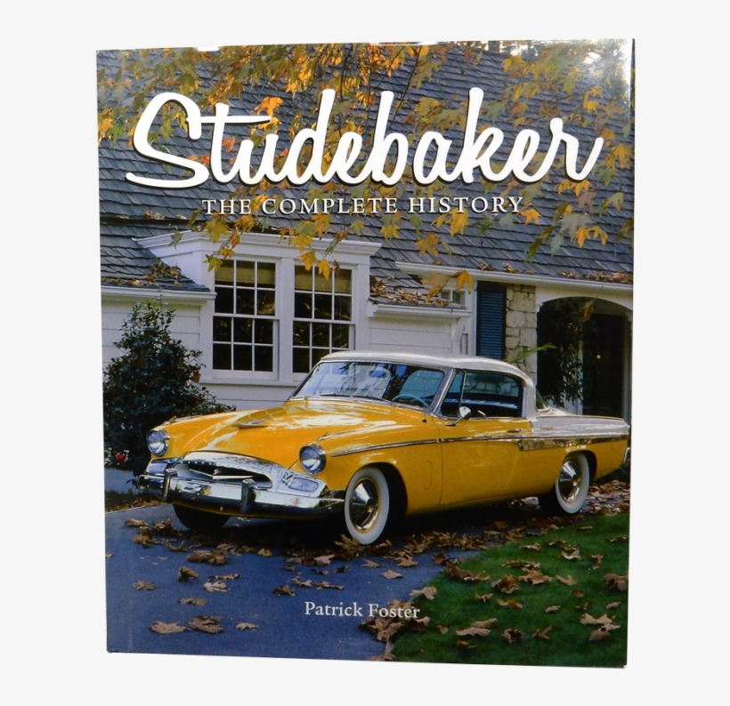 The Complete History - Studebaker: The Complete History [book], transparent png download