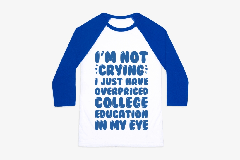 I'm Not Crying I Just Have Overpriced College Education - Tag Team Back Again, transparent png download