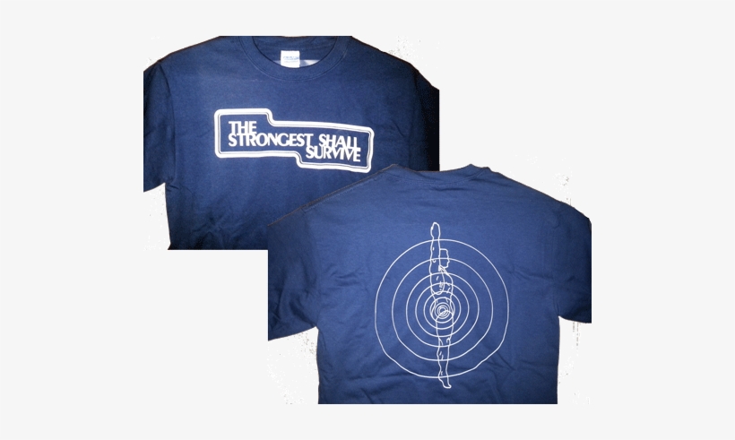 Strongest Shall Survive T-shirt - Strongest Shall Survive Shirt, transparent png download