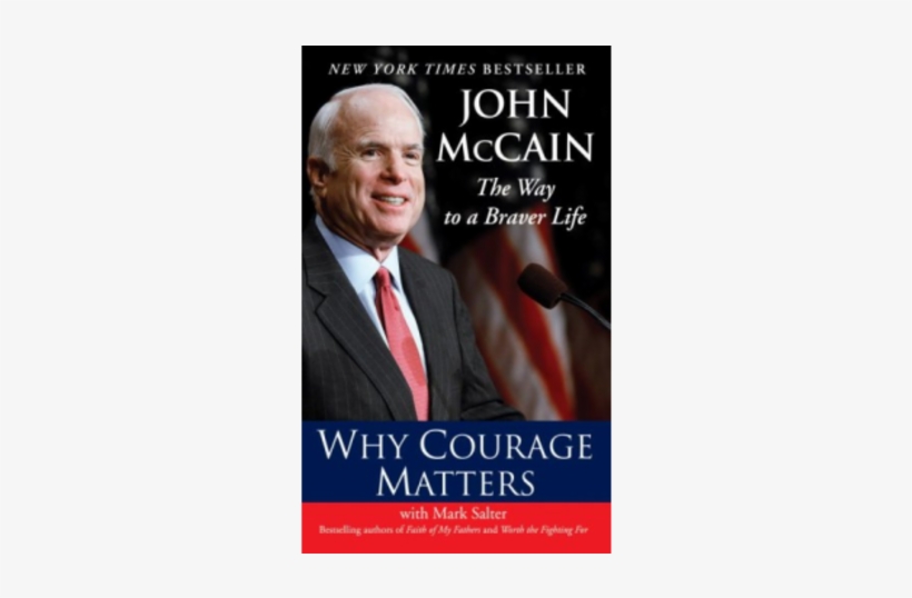 Why Courage Matters-by John Mccain - Courage Matters: The Way To A Braver Life [book], transparent png download