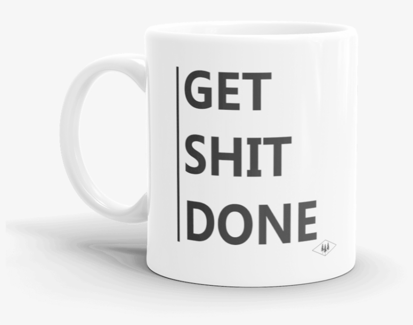 Get Shit Done Coffee Mug By Bessie Young Photography, transparent png download