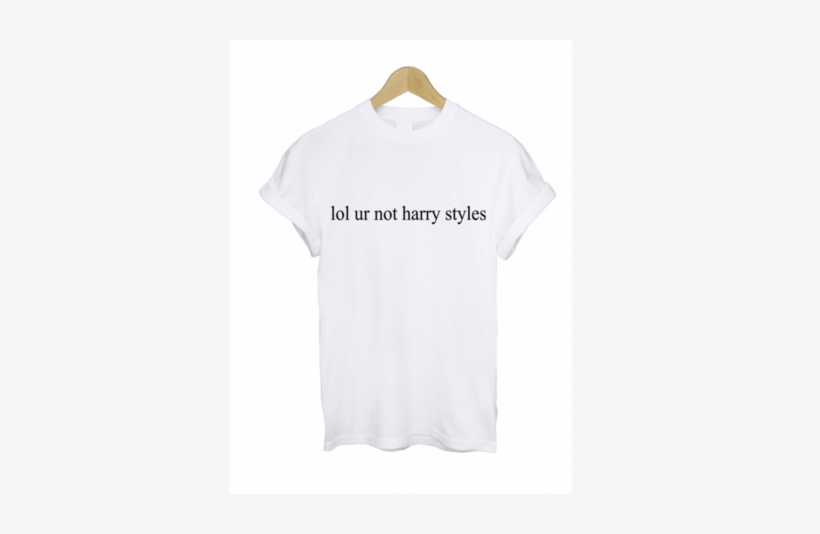 Lol Ur Not Harry Styles T Shirt £10 Free Uk Delivery - Coco Made Summer Top, transparent png download