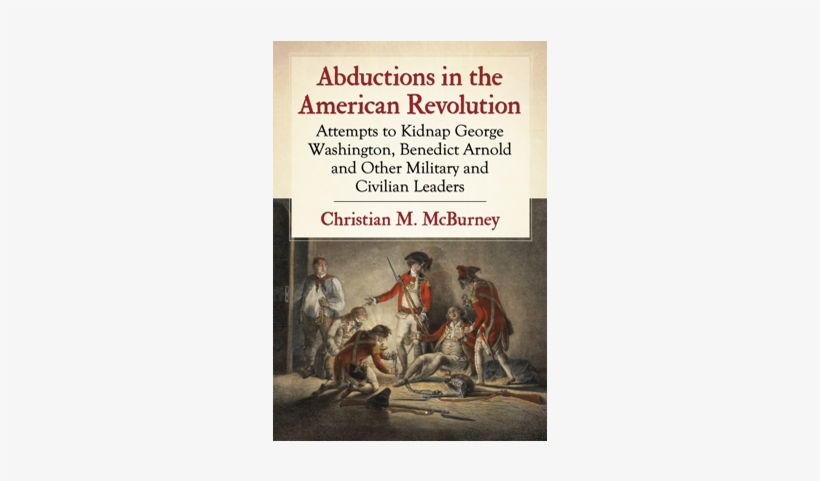 Abductions In The American Revolution - Abductions In The American Revolution: Attempts To, transparent png download