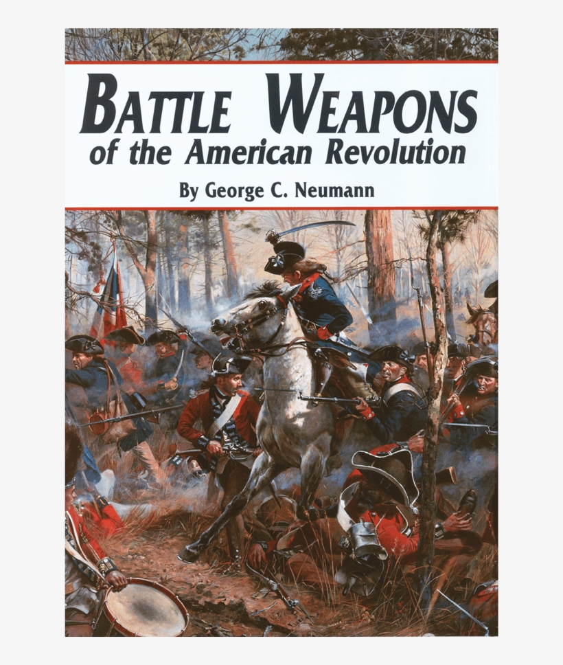 Battle Weapons Of The American Revolution - Battle Weapons Of The American Revolution [book], transparent png download