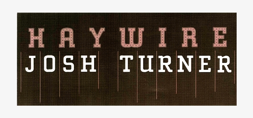 Josh Turner Haywire Sticker - God, transparent png download