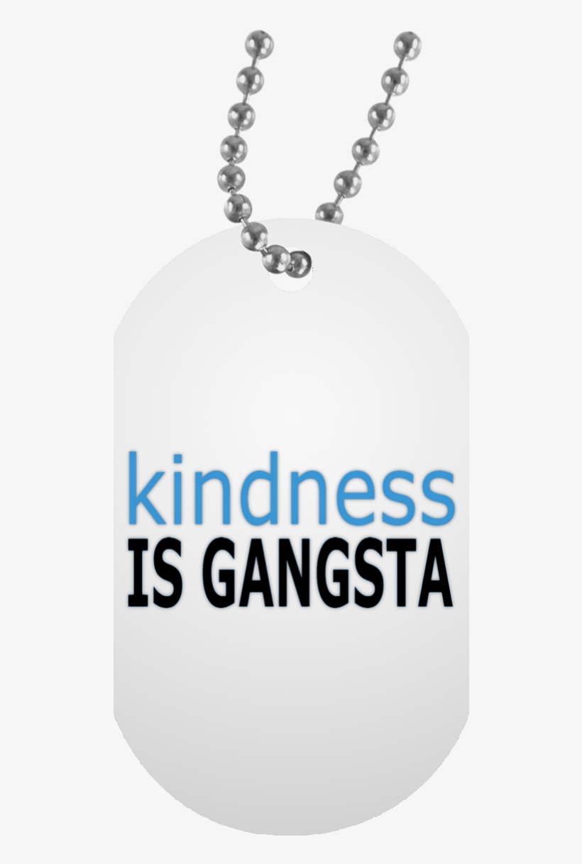 Kindness Is Gangsta White Dog Tag - My Son Quotes From Dad, transparent png download