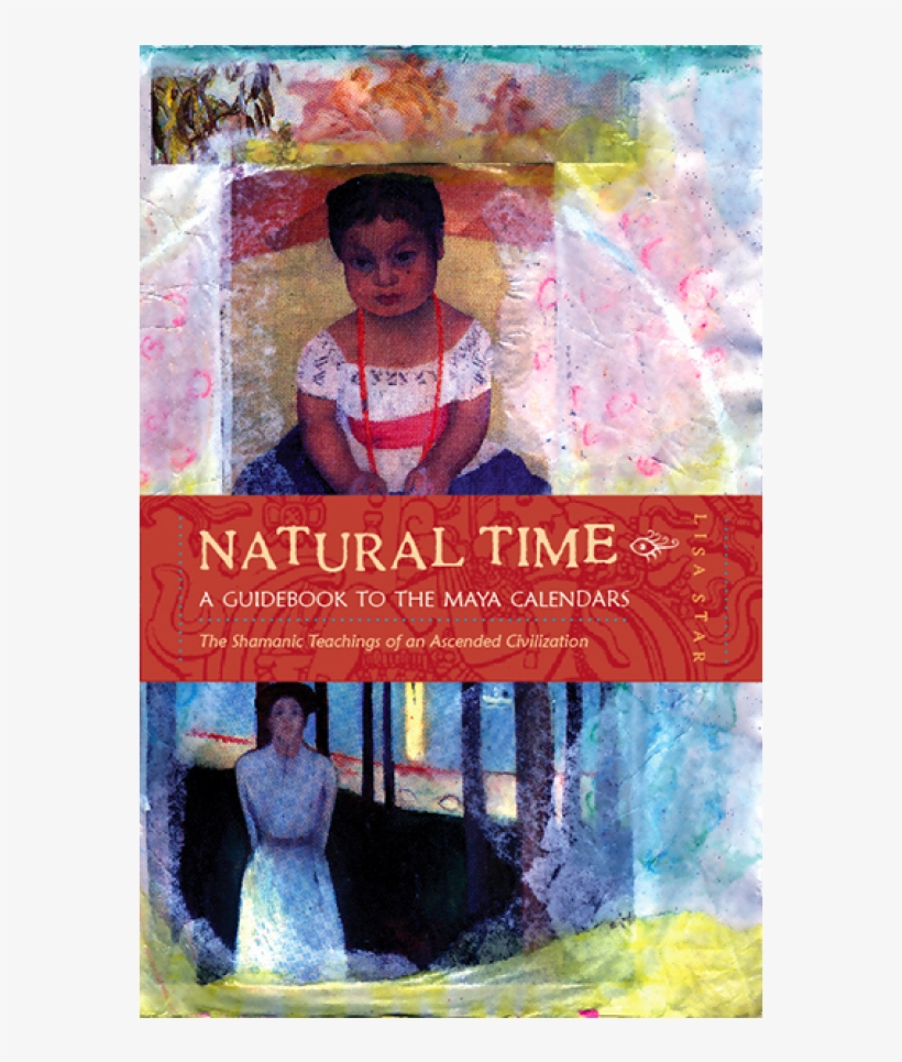 Natural Time: A Guidebook Of The Maya Calendars [book], transparent png download