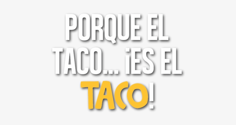 Lo Mejor Del Pata - Slogan De Tacos Mexicanos, transparent png download