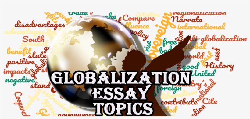 Globalization Essay Topics - Essay, transparent png download