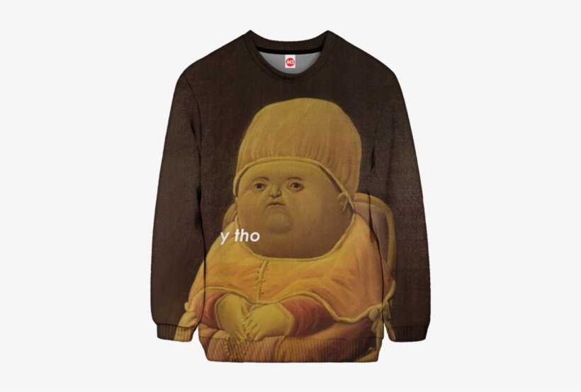 Y Tho Sweatshirt - Classic Y Tho Meme, transparent png download