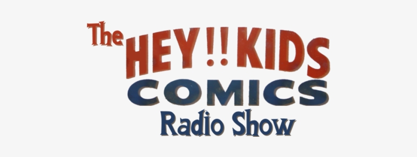 The Hey Kids Comics Radio Show Episode - Hey Kids Comics, transparent png download