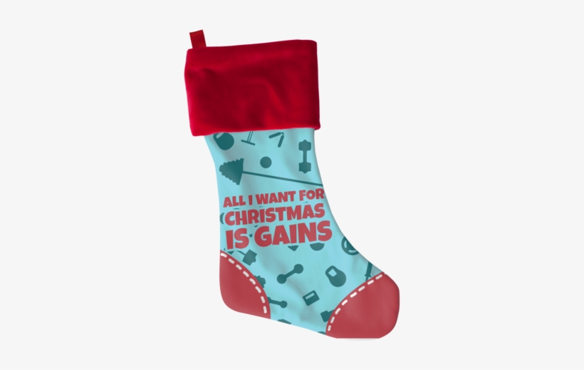 All I Want Gains - Christmas Stocking, transparent png download