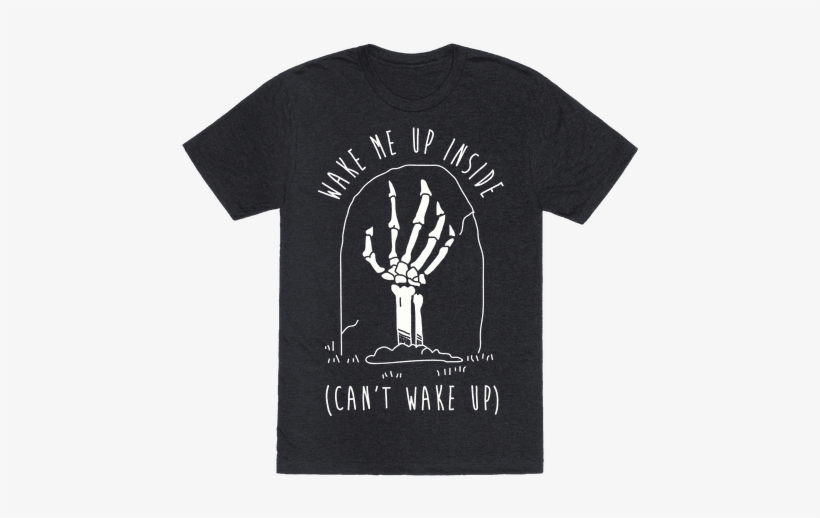 Wake Me Up Inside Show Your Love Of Halloween And Early - Wake Me Up Wake Me Up Inside Tshirt, transparent png download