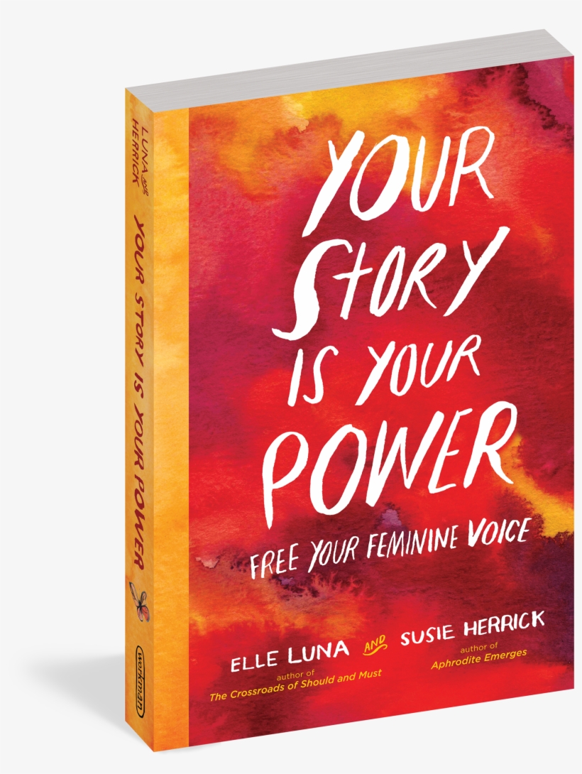 Elle Luna's New Book 'your Story Is Your Power' Is - Your Story Is Your Power: Free Your Feminine Voice, transparent png download
