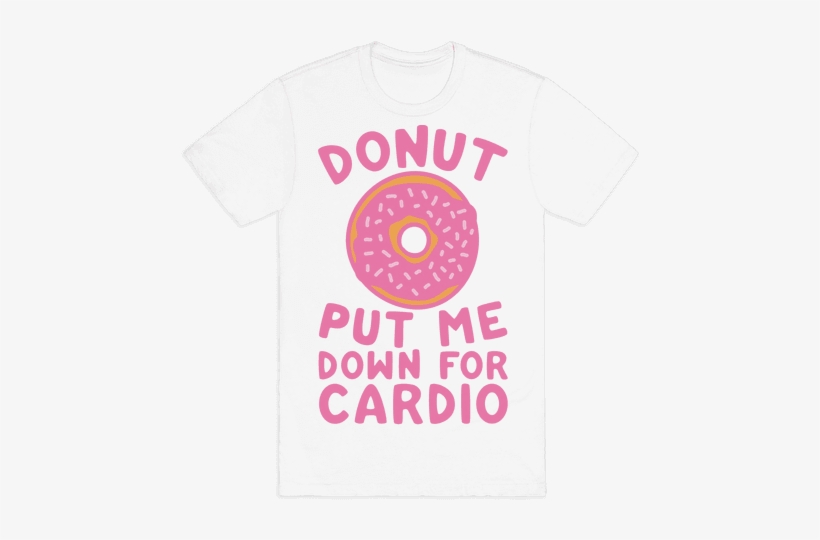 Donut Put Me Down For Cardio - Mens Halloween T Shirt, transparent png download