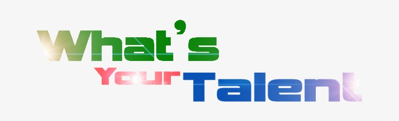 What's Your Talent What's Your Talent What's Your Talent - What's Your Talent Png, transparent png download