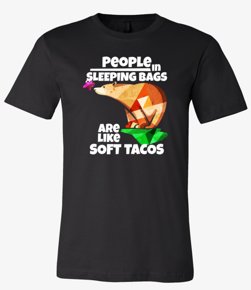 People In Sleeping Bags Are Like Soft Tacos Camping - Wrecking Ball Overwatch Shirt, transparent png download