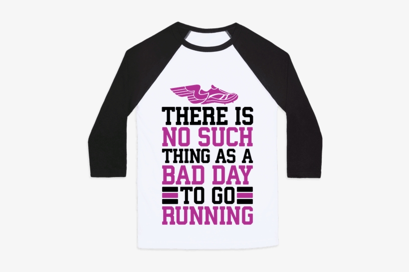 There Is No Such Thing As A Bad Day To Go Running Baseball - Have The Pussy I Make The Rules, transparent png download