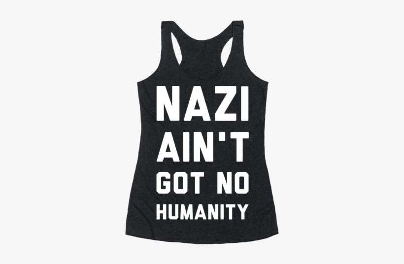 Nazi Ain't Got No Humanity Racerback Tank Top - Backstreet Boys T Shirt Women's, transparent png download