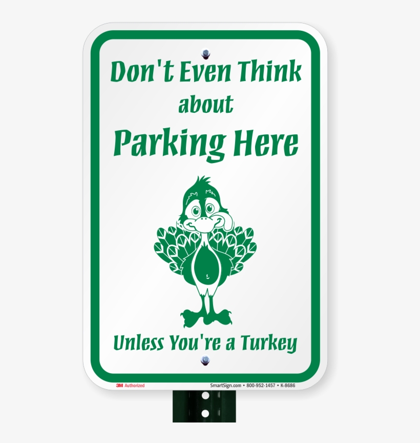 Dont Even Think About Parking Here Sign - Dont Even Think About Parking Here With Graphic Unless, transparent png download
