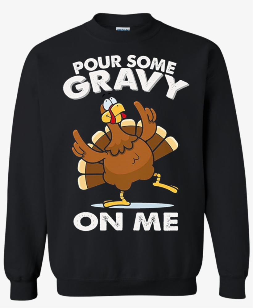 Turkey Funny Thanksgiving Day T-shirt - Pour Some Gravy On Me. Turkey Funny Thanksgiving Day, transparent png download